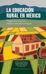 La Educación Rural en México. Propuestas para una política educativa integral