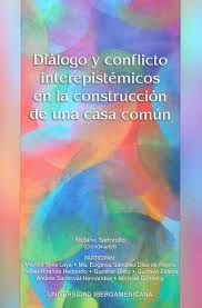Diálogo y conflicto interepistémicos en la construcción de una casa común