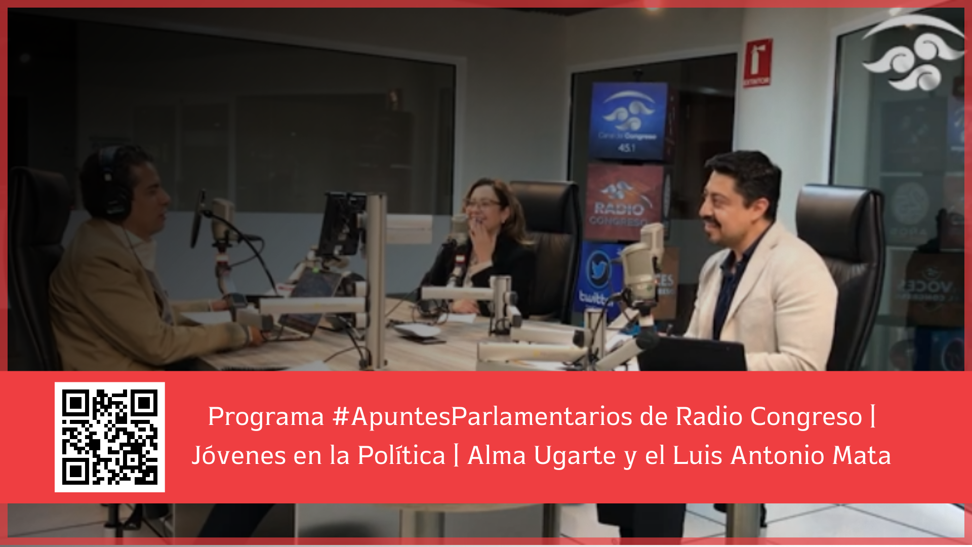 Programa #ApuntesParlamentarios de Radio Congreso Jóvenes en la Política Alma Ugarte y el Luis Antonio Mata