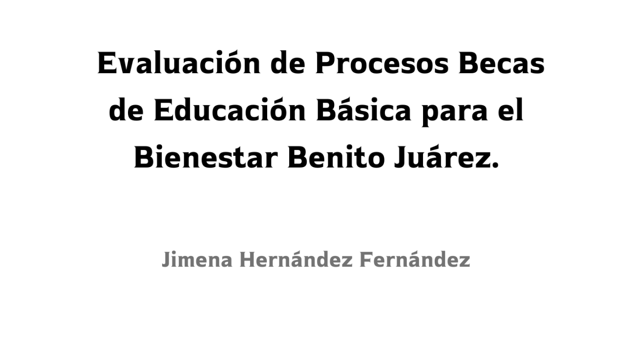 Evaluación de Procesos Becas de Educación Básica para el Bienestar Benito Juárez